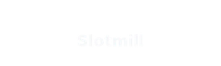 Slotmill
